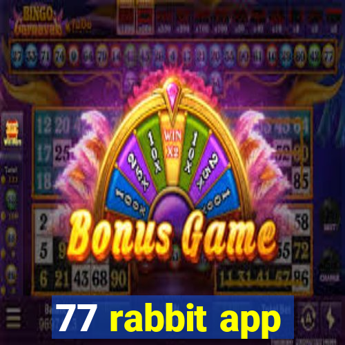 77 rabbit app